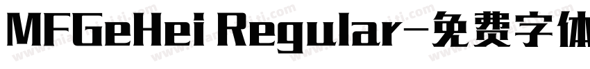 MFGeHei Regular字体转换